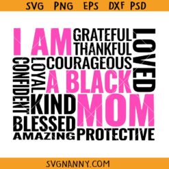 I Am a Black Mom SVG, Black Mom Svg, Black Mom Svg, Black Mother Svg