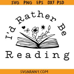 I'd Rather Be Reading SVG, Book lover svg, floral book svg
