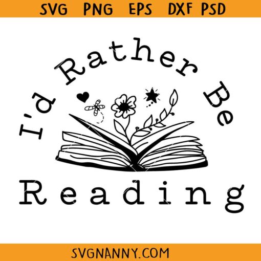 I'd Rather Be Reading SVG, Book lover svg, floral book svg