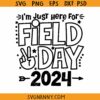 I’m just here for field day 2024 svg, school game day svg, kids field day svg