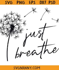 Just Breathe Dandelion svg, blowing dandelion svg, Just breathe svg