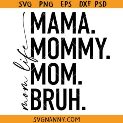 Mama Mommy Mom Bruh SVG, Funny Mom SVG, Motherhood SVG, Mom Life Shirt Design