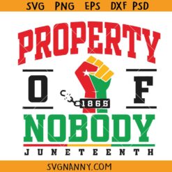 Property of Nobody Juneteenth SVG, Black history svg, Juneteenth svg file for cricut