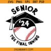 Senior 2024 the final inning SVG, baseball senior svg, class of 2024 baseball svg