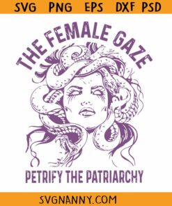 The Female Gaze SVG, Petrify The Patriarchy svg, Feminist Witch svg, Pro Roe svg