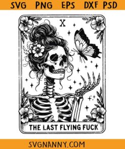 The last Flying Fuck Tarot card SVG, sarcastic skeleton svg, skeleton mom life svg