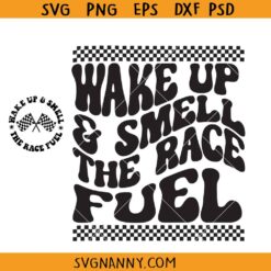 Wake up and smell the race Fuel SVG, checkered racing SVG, racing motocross svg