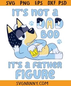It's Not a Dad Bod Its a Father Figure SVG, Bluey dad svg, Bluey cartoon svg