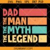 Dad The man The Myth The Legend retro vintage svg, Dad The man The Myth The Legend svg