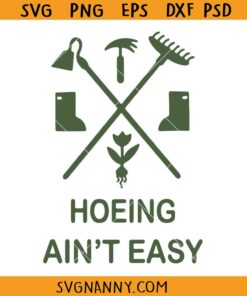 Garden hoeing ain't easy SVG, Gardening Women SVG, Summer Garden svg