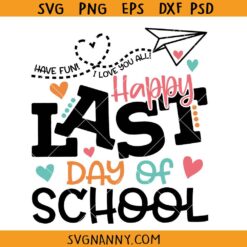 Happy Last Day Of School Svg, graduation shirt svg, End of School SVG, Back To School Svg