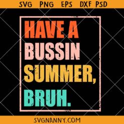 Have a Bussin Summer Bruh SVG, school summer svg, last day of school svg