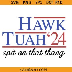 Hawk Tuah Spit On That Thang 2024 SVG