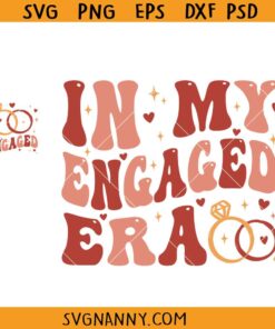 In My Engaged Era Svg, Wedding Svg, Engagement shirt design