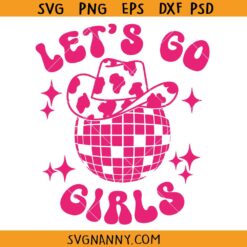 Lets Go Girls Cowgirl Hat SVG, Western cowgirl svg, Cowgirl Hat Svg