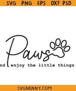 Paws and Enjoy the little things SVG, Motivational Quote SVG