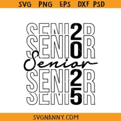 Senior 2025 stacked svg, Class of 2025 SVG, Seniors 2025 SVG, Graduation 2025 SVG