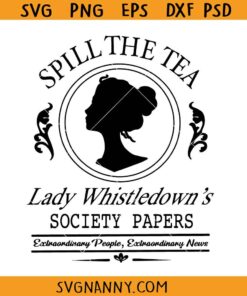 Spill the Tea Lady Whistledown SVG, Bridgerton show svg