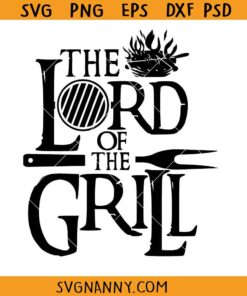 The Lord of the Grill SVG, BBQ dad svg, Grill Master svg, BBQ svg