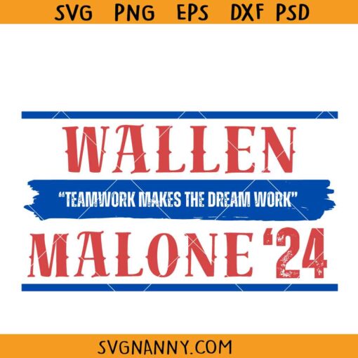 Wallen Malone ‘24 Teamwork Makes The Dream work svg, Morgan Wallen svg, Wallen Malone 2024 svg