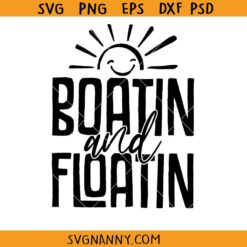 Boatin and Floatin SVG, boat life svg, summer svg, Motor Boatin svg