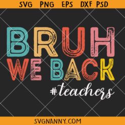 Bruh We back teachers SVG, retro back to school SVG, teacher shirt svg
