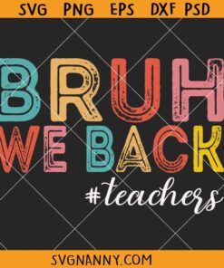 Bruh We back teachers SVG, retro back to school SVG, teacher shirt svg