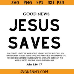 Good News Jesus Saves SVG, Jesus Saves svg, Bible verse svg, Christian shirt svg