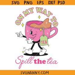 On my way to spill the tea SVG, tea mug svg, funny gossip svg