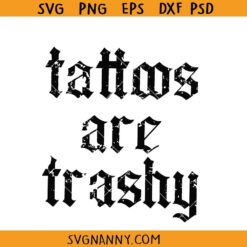 Tattoos Are Trashy SVG, funny Tattoo svg, sassy sarcastic svg