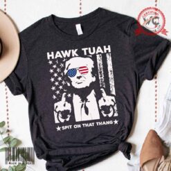 Trump Hawk Tuah Spit on that Thang shirt 01