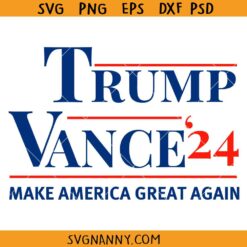 Trump Vance 2024 SVG, Trump Make America Great Again svg, Trump Vance 24 SVG PNG