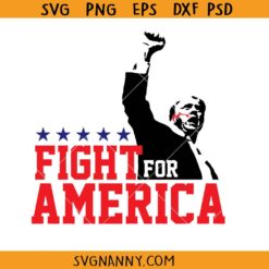 Trump fight for America SVG, Trump Rally Shooting SVG, Trump Rally Shooting SVG