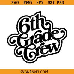 6th Grade Crew SVG, Sixth Grade Student SVG, 6th Grade Crew svg, 6th Grade svg, Sixth Grade svg, School svg, School Crew svg, Teacher svg, Elementary School svg