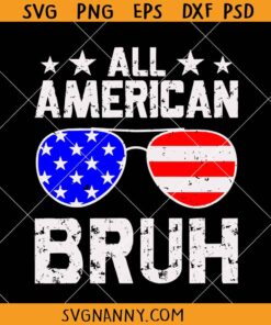 All American Bruh svg, Fourth Of July SVG, Patriotic SVG, 4th Of July Boys SVG, 4th of July Shirt SVG, 4th of July Décor SVG, Independence Day SVG