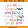 All My Life You Have Been Faithful Muted colors SVG, Christian Song SVG, Goodness of God SVG   
