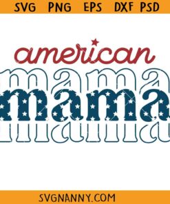 American mama 4th of July svg, 4th of July Mama SVG, American Mama 4th of July Svg, American Mom Svg, Patriotic Mom SVG