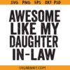 Awesome like my daughter in law SVG, Father's Day Svg, Father's Day Shirt SVG, Gift for Dad SVG, Father in Law svg, My Daughter svg