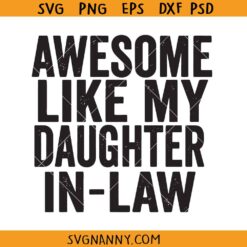 Awesome like my daughter in law SVG, Father's Day Svg, Father's Day Shirt SVG, Gift for Dad SVG, Father in Law svg, My Daughter svg