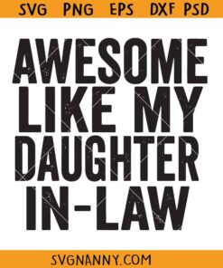 Awesome like my daughter in law SVG, Father's Day Svg, Father's Day Shirt SVG, Gift for Dad SVG, Father in Law svg, My Daughter svg