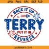 Back It Up Terry Put It In Reverse SVG, Funny 4th Of July SVG, 4th of July Svg, Independence Day Svg, Patriotic Svg, Back it up Terry Shirt Svg