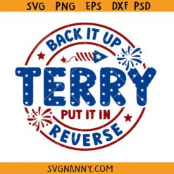 Back It Up Terry Put It In Reverse SVG, Funny 4th Of July SVG, 4th of July Svg, Independence Day Svg, Patriotic Svg, Back it up Terry Shirt Svg