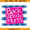 Back and Body Hurts SVG, Healthcare Worker SVG, bath and body works SVG, Body Works Pun SVG    