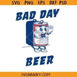 Bad day to beer SVG, Funny Beer Svg, Beer Lover Svg, Budweiser Beer SVG, Bad Day SVG, Drinking Team SVG, Funny Drink Beer SVG