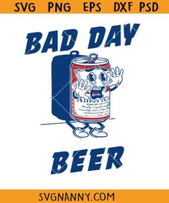 Bad day to beer SVG, Funny Beer Svg, Beer Lover Svg, Budweiser Beer SVG, Bad Day SVG, Drinking Team SVG, Funny Drink Beer SVG