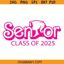 Barbie Senior class of 2025 svg, Barbie Girl Graduation SVG, Senior Class Of Barbie SVG, Senior 2025 svg, Class of 2025 SVG, Graduation svg