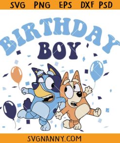 Bluey Birthday Boy svg, Birthday Boy SVG, Bluey Birthday SVG, Birthday Boy Shirt SVG, Bluey birthday boy cartoon svg, Bluey family birthday boy cartoon svg