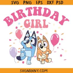 Bluey Birthday girl SVG, Birthday Girl Svg, Bluey Mommy Svg, Bluey Birthday Party Svg, Birthday Girl Bluey SVG