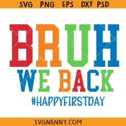 Bruh we back happy first day SVG, First Day of School SVG, School SVG, Back To School SVG, Teacher First Day SVG, Teacher Life Svg