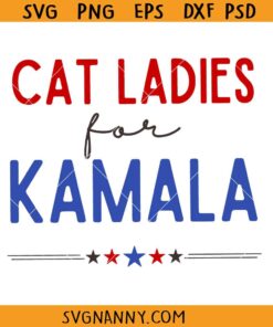 Cat Ladies for Kamala SVG, Funny Kamala 2024 svg, Kamala Harris President SVG, Kamala Harris SVG, Vote For Kamala President SVG